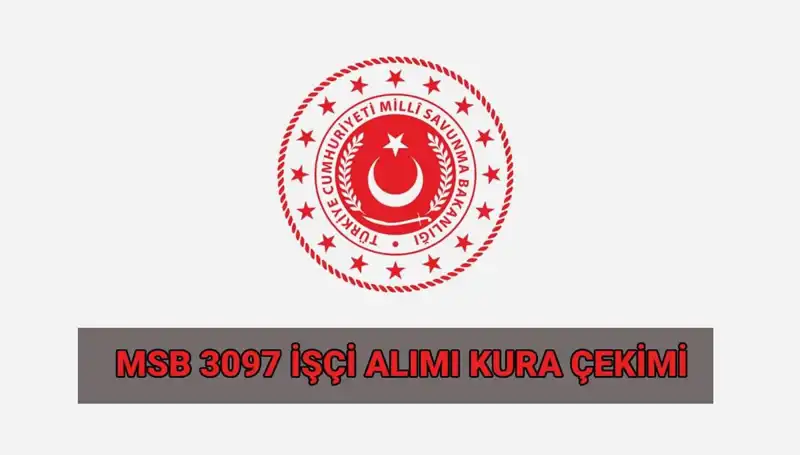 MSB 3097 Sürekli İşçi Alımı Kura Çekimi: Tarih ve Saat Belli Oldu!