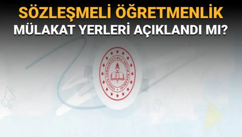 Sözleşmeli Öğretmenlik Mülakat Yerleri Açıklandı mı? Detayları Öğrenin!