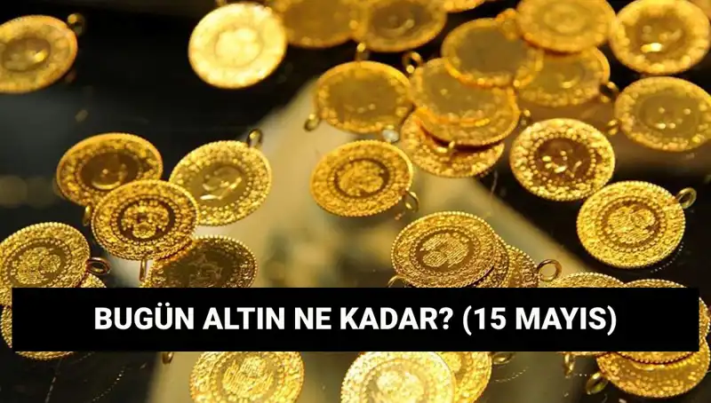 Altın Fiyatlarında Son Durum: 15 Mayıs 2023'ta Gram ve Çeyrek Altın Ne Kadar?