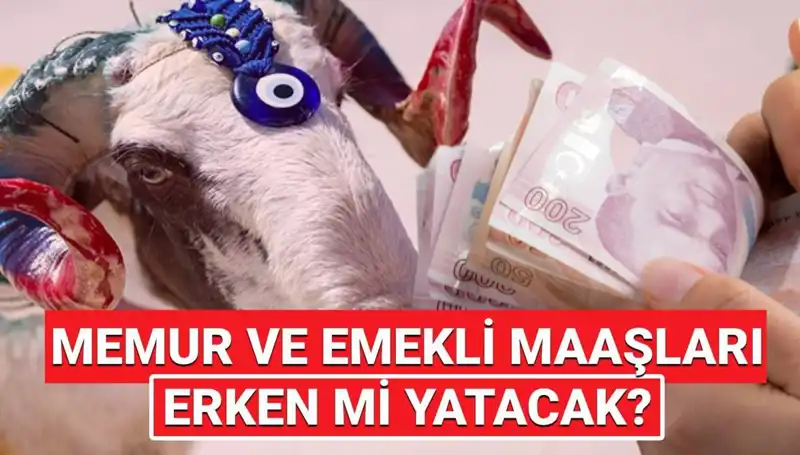 Bayram Öncesi Emekli ve Memur Maaşlarının Yatacağı Tarih Belli Oldu!