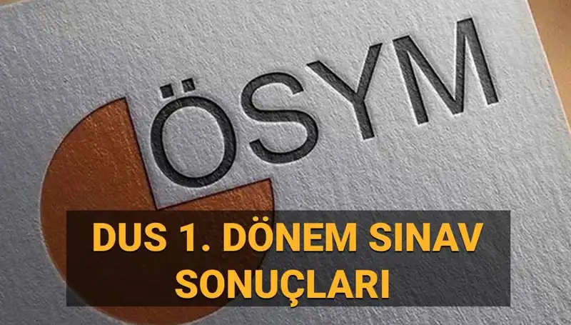 2025 DUS 1. Dönem Sonuçları: ÖSYM Sonuçlar Ne Zaman Açıklanacak?