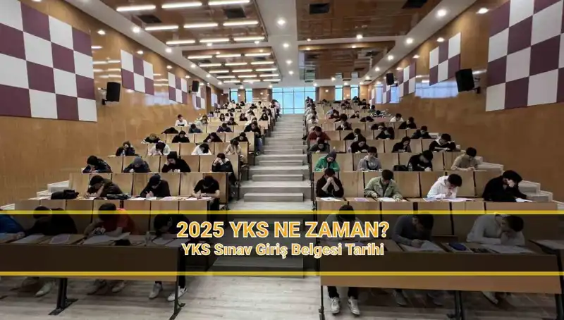 2025 YKS Hakkında Bilmeniz Gereken Her Şey