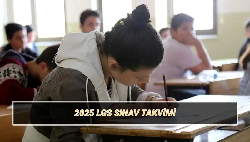2025 LGS Tarihleri Belli Oldu! Sınav Yerleri ve Taban Puanları Hakkında Bilmeniz Gerekenler