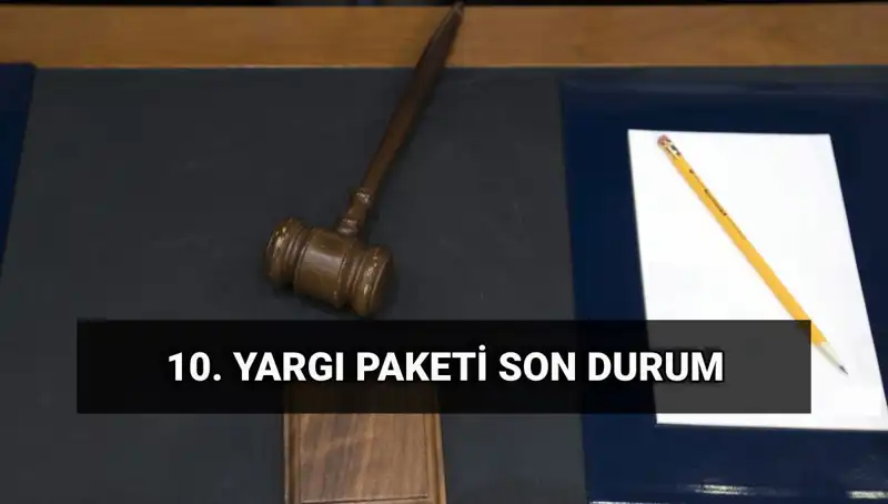 10. Yargı Paketi: 2025'te Yürürlüğe Girecek Yenilikler ve İnfaz Düzenlemeleri