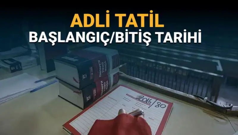 Adli Tatil Tarihleri ve Devam Eden Davalar: Her Şey Burada!