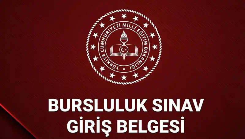 2025 Bursluluk Sınavı Giriş Yerleri ve Sınav Belgeleri Hakkında Bilgiler