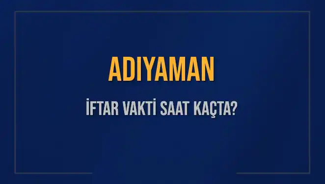 Adıyaman’da İftar için En Doğru Saatler: 2025 Diyanet Takvimiyle Güncel Bilgiler