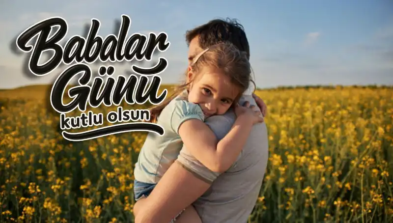 Babalar Günü'nde Babaya ve Amcaya Duygusal Mesajlar: Farklı Bir Kutlama Deneyimi