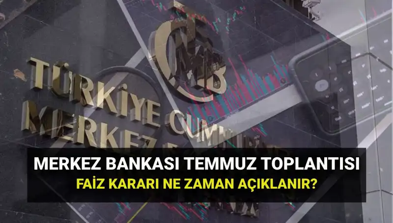 2025 Merkez Bankası PPK Toplantı Tarihleri ve Temmuz Faiz Kararı Açıklanması