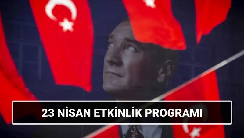2025 23 Nisan Ulusal Egemenlik ve Çocuk Bayramı Etkinlikleri Hakkında Bilmeniz Gerekenler