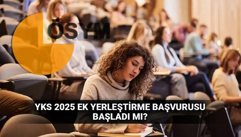 YKS Ek Tercih Süreci Başlıyor! 2025 Üniversiteleri İçin Heyecanlı Bekleyiş